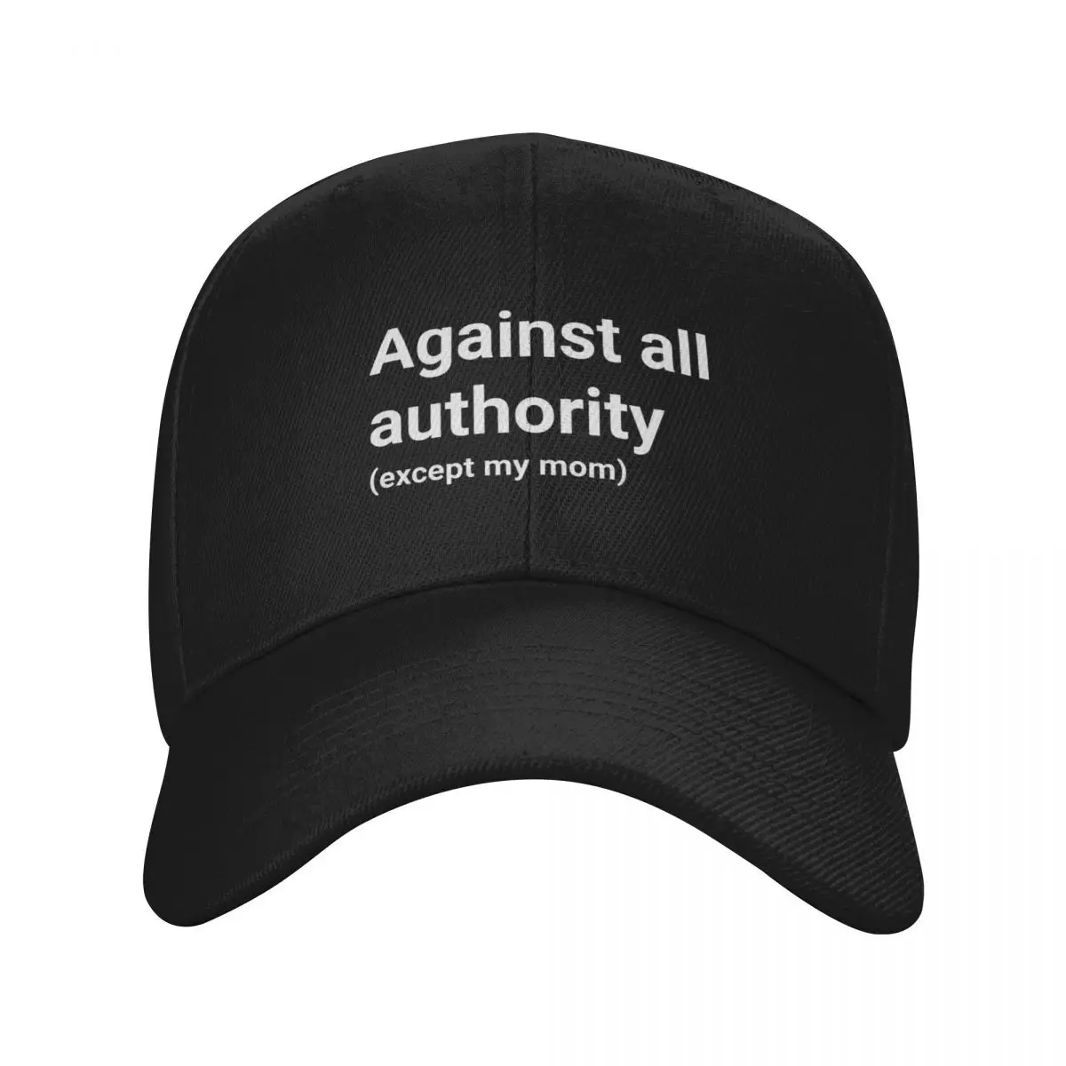 Against all authority (except my mom) Baseball Cap birthday Beach Outing Kids Hat Hat Man For The Sun Golf Men Women's