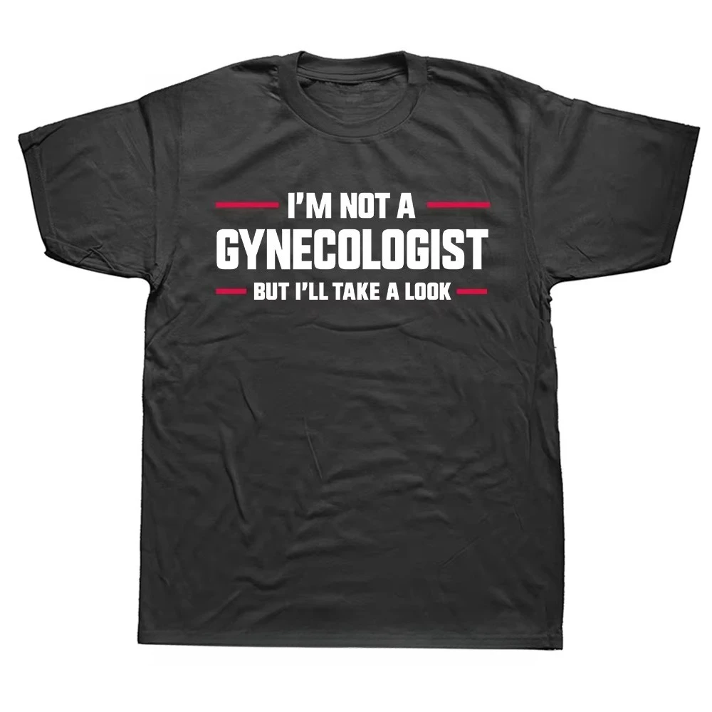 Men's T-shirt Pure cotton I am not a gynecologist but I will take a look at the funny doctor T-shirt O-neck short sleeve unisex