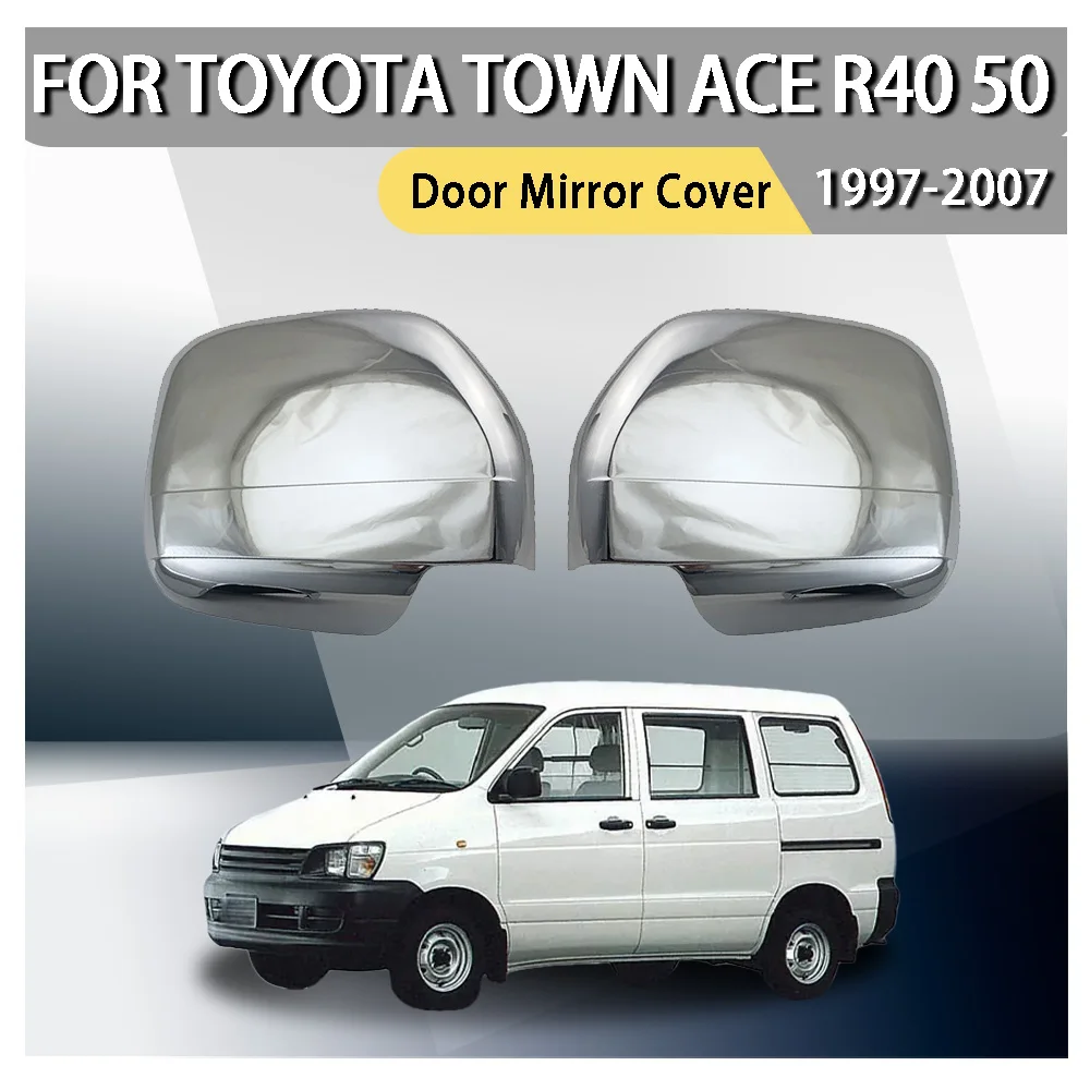 Door Mirror Cover For Toyota Town Ace R40 50 1997 1998 1999 2000 2001 2002 2003 2004 2005 2006 2007 Car Decoration Upgrade