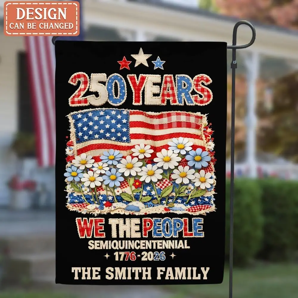 Personalized 250 Years Patriotic Garden Flag – Custom Family Name “We The People” Semiquincentennial 1776–2026 Outdoor Decor AAS