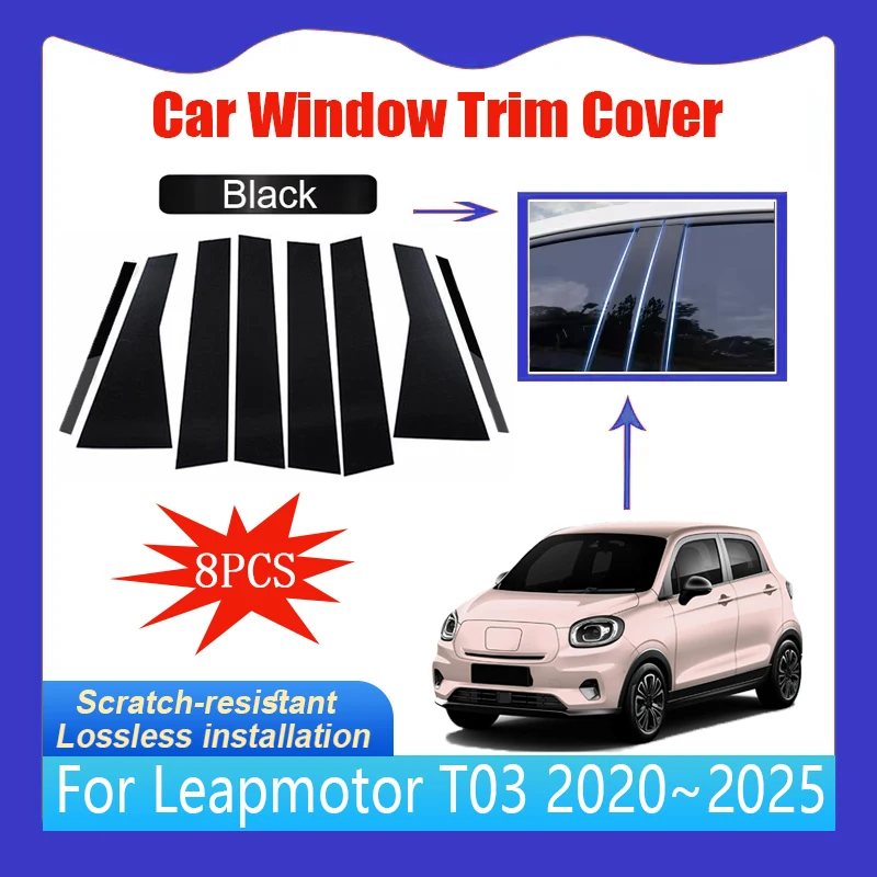 

For Leapmotor T03 2020~2025 2021 2022 8PCS Car Window Trim Covers Center Column B C Pillar Posts Sticker Auto Accessories Tools