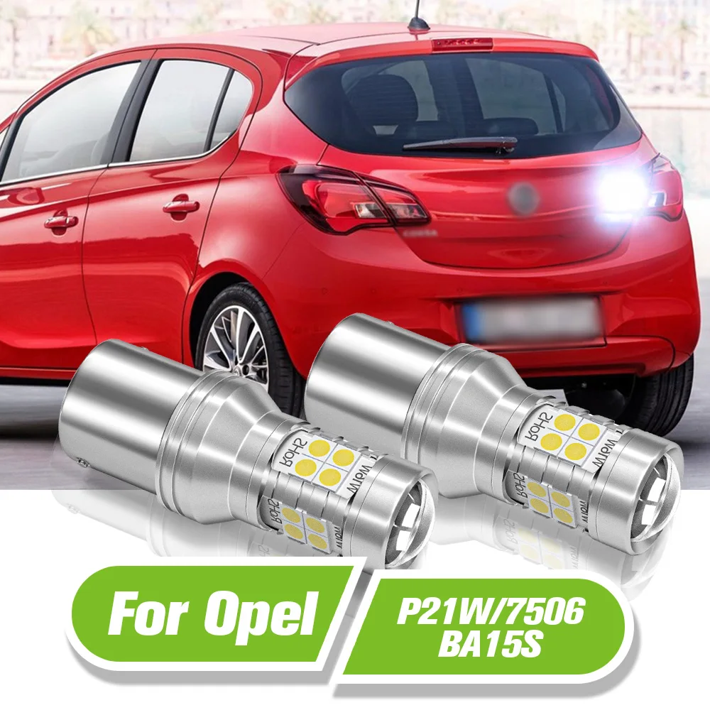 

For Opel Astra F G H Corsa B C D E Vectra b c Zafira A LED Reverse Light P21W BA15S 7506 1156 2pcs Backup Lamp Accessories