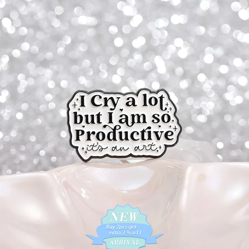 I Cry A Lot But I Am So Productive Enamel Pin Warm Healing Quotes Mental Health Lyrics Script Metal Brooch Lapel Badge Jewelry