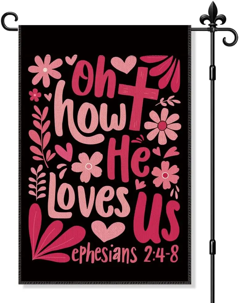 Oh How He Loves Us Ephesians 2:4-8 Garden Flag Double Sided Yard Outdoor Decoration 12x18 Inch, Valentine Day Christian Gard PPZ