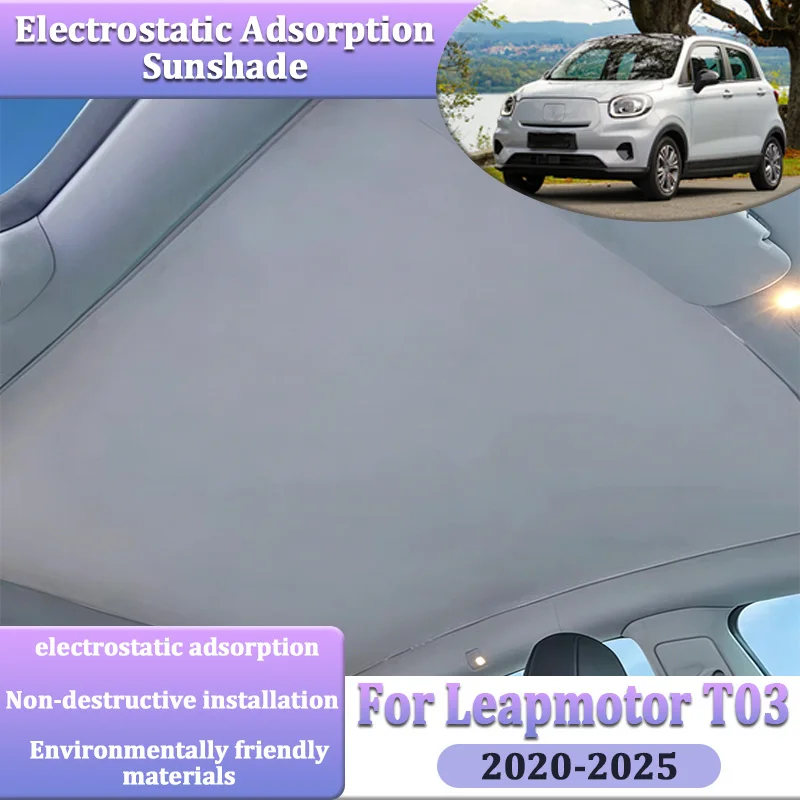 

For Leapmotor T03 Accessories 2020-2025 2024 2023 Car Techo Skylight SunShade Cover Electrostatic Static Sunroof Auto Accesorios