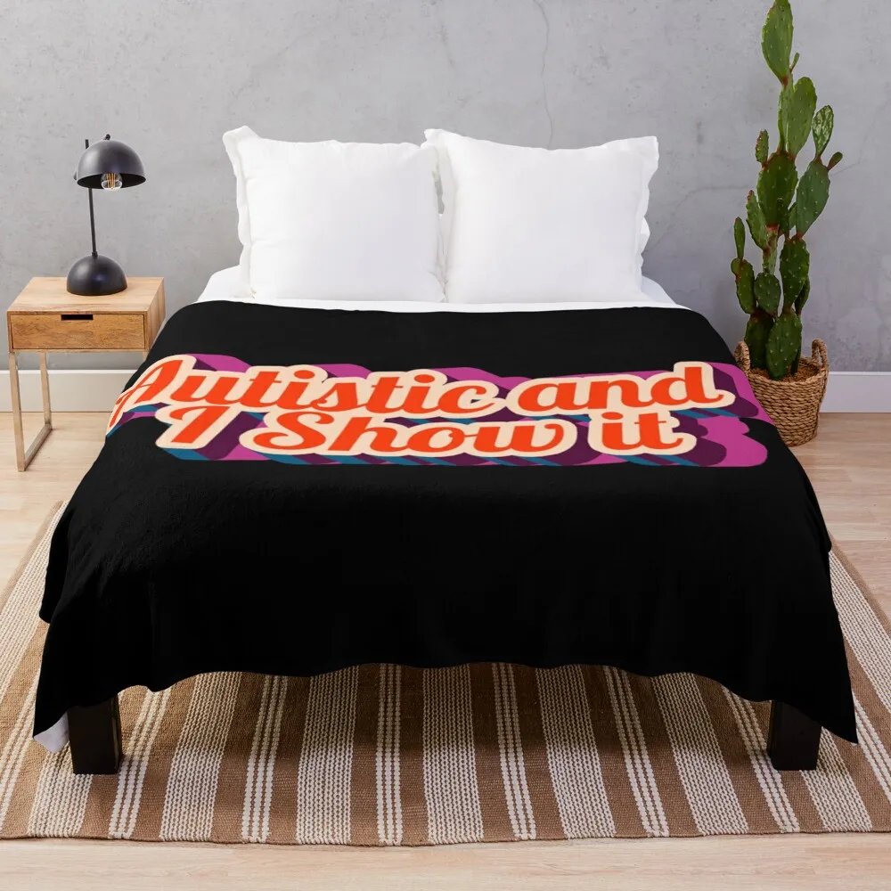 Vegas- Autistic and I Show It Throw Blanket Luxury Thicken Sofa Throw Blankets Sofas Of Decoration funny gift Blankets