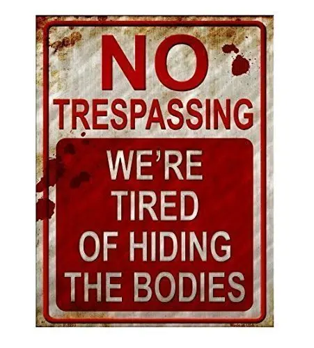 Kalynvi No Trespassing We're Tired of Hiding The Bodies Metal Sign/8x12 INCH