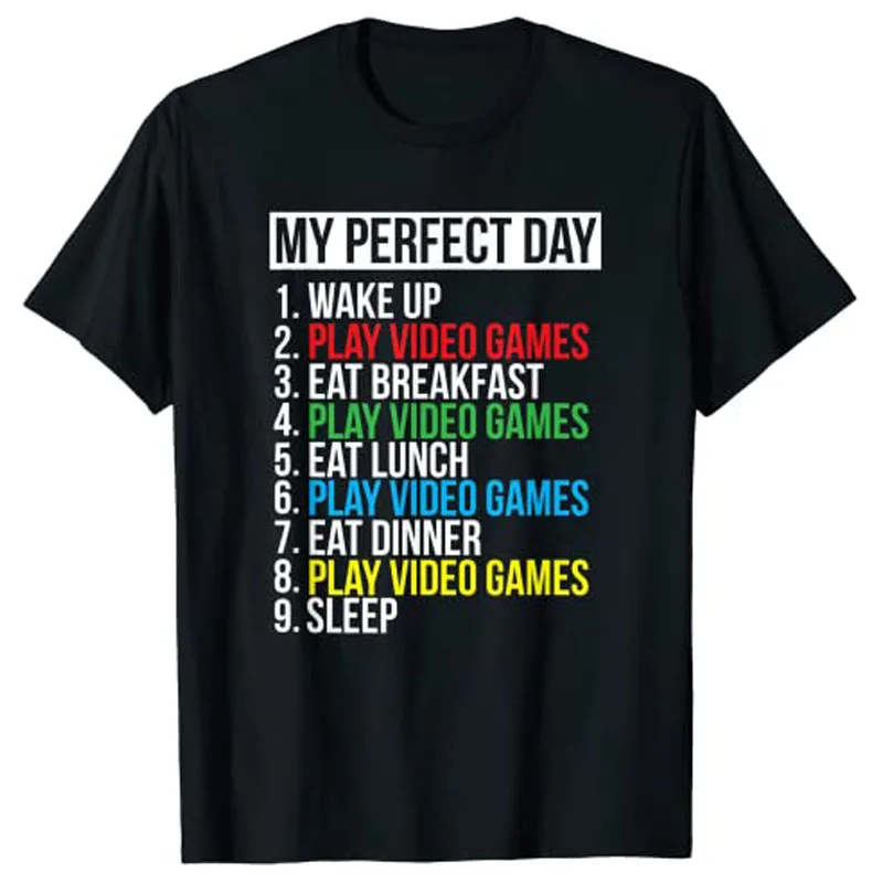 

My Perfect Day Video Games T-shirt Funny Cool Gamer Tee Gift Clothing Life Style Gaming Lover Men Clothing Boys Fashion Outfits