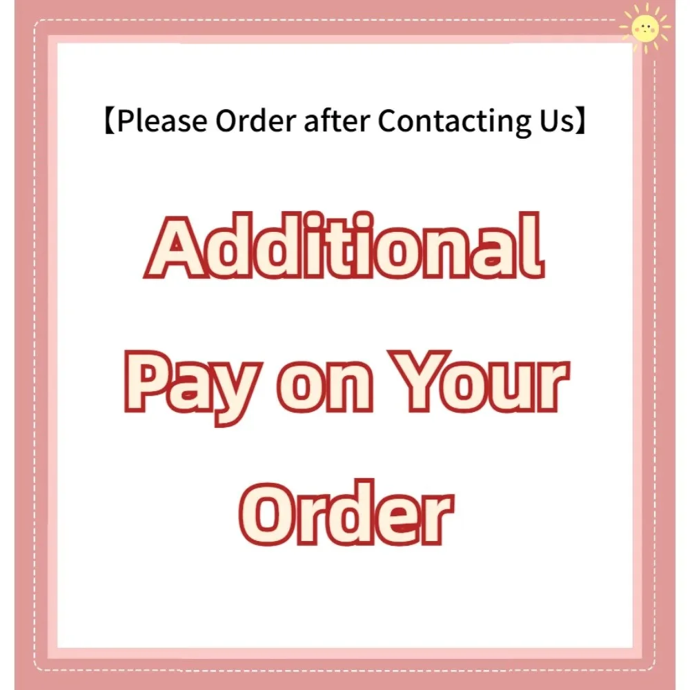 【Please Order after Contacting Us】Additional Pay on Your Order