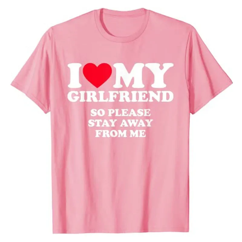 I Love My Boyfriend Clothes I Love My Girlfriend Shirt So per favore Stay Away da Me Funny BF GF detti Quote Valentine Tee Tops