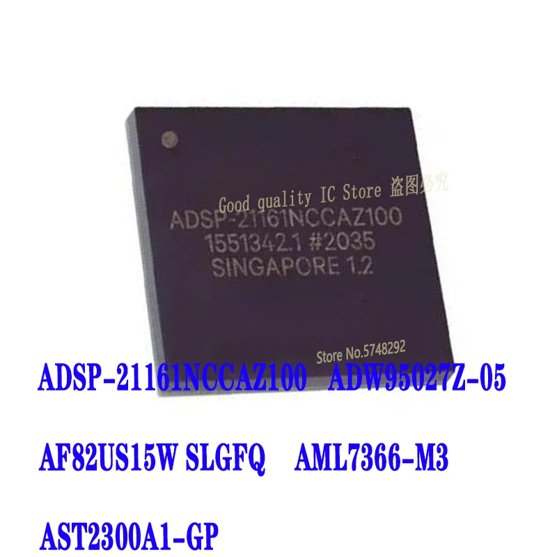 

5PCS/LOT ADSP-21161NCCAZ100 ADSP-21161 BGA ADW95027Z-05 ADW95027Z AF82US15W SLGFQ AML7366-M3 AML7366 AST2300A1-GP AST2300A1 NEW