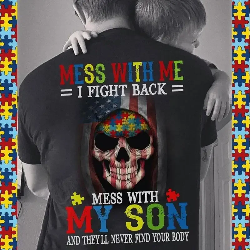 Mess With My Son They Will Never Find Your Body Autism Dad T Shirt