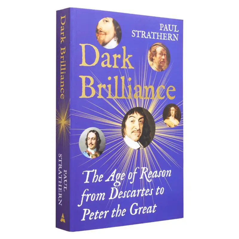 

Dark Brilliance The Age Of Reason From Descartes To Peter The Great Paul Strathern Atlantic Books UK 9781838958565 Book
