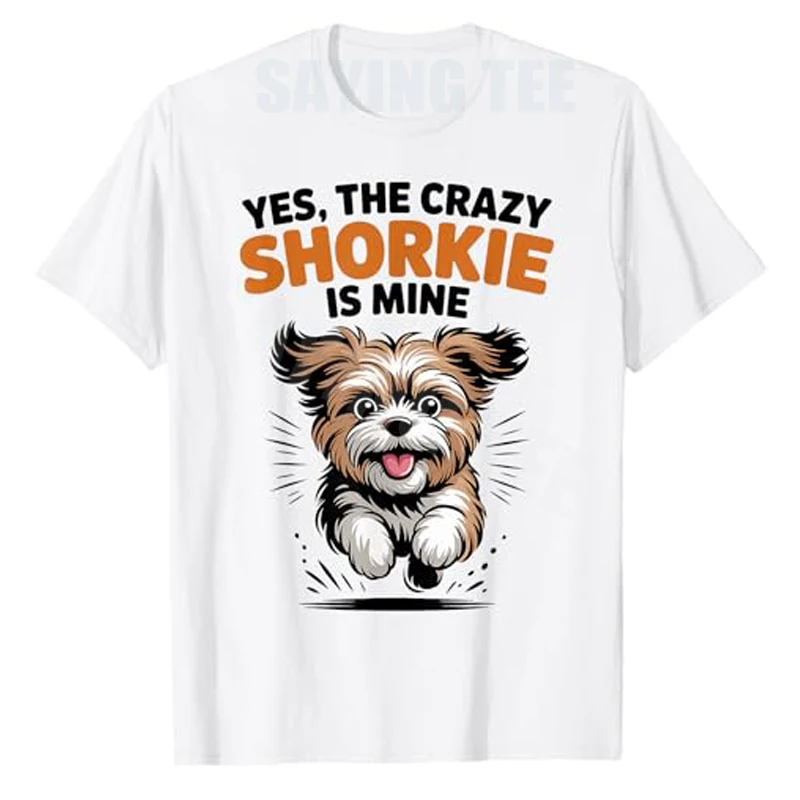 Yes, The Crazy Shorkie Is Mine Cartoon Cross Mix Breed Dog T-Shirt Shorkie Mix Breed Dog Mom Dad Y2k Art Novelty Saying Tee Tops