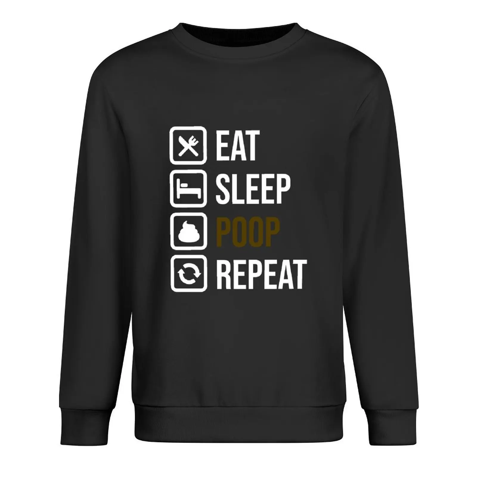 

Eat Sleep Poop Repeat Pullover mens clothes korean autumn clothes mens designer clothes men's sweat-shirt new sweatshirt