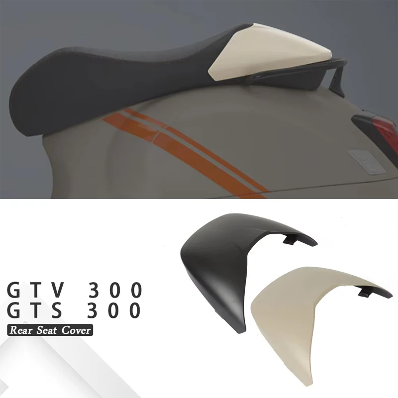 

GTS300 GTV300 Rear Seat Cover Rear Pillion Passenger Cowl Motorcycle Accessories Fairing For Vespa GTV GTS 300
