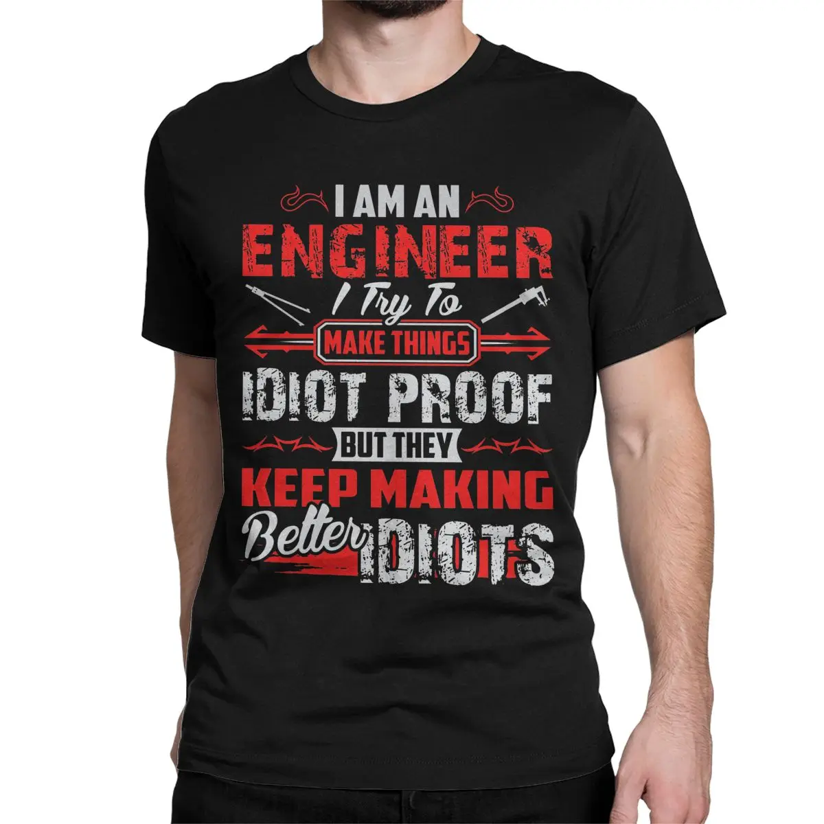 Men T-Shirts Engineer T Shirts I Try To Make Things Idiot Proof But They Keep Making Better Idiots Vintage Cotton Tees Gift Idea