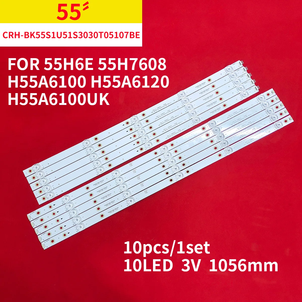 

LED Backlight Strip for Hisense CRH-BK55S1U51S3030T05107BE 55H6E 55H7608 H55A6100 H55A6120 H55A6100UK H55A6200UK H55A6200