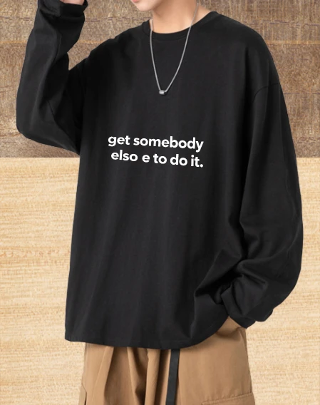 

Футболка для мужчин осенняя Harajuku Crewneck с длинным рукавом Футболка с рисунком Get Somebody Else To Do It High Street Футболка с рождественским принтом