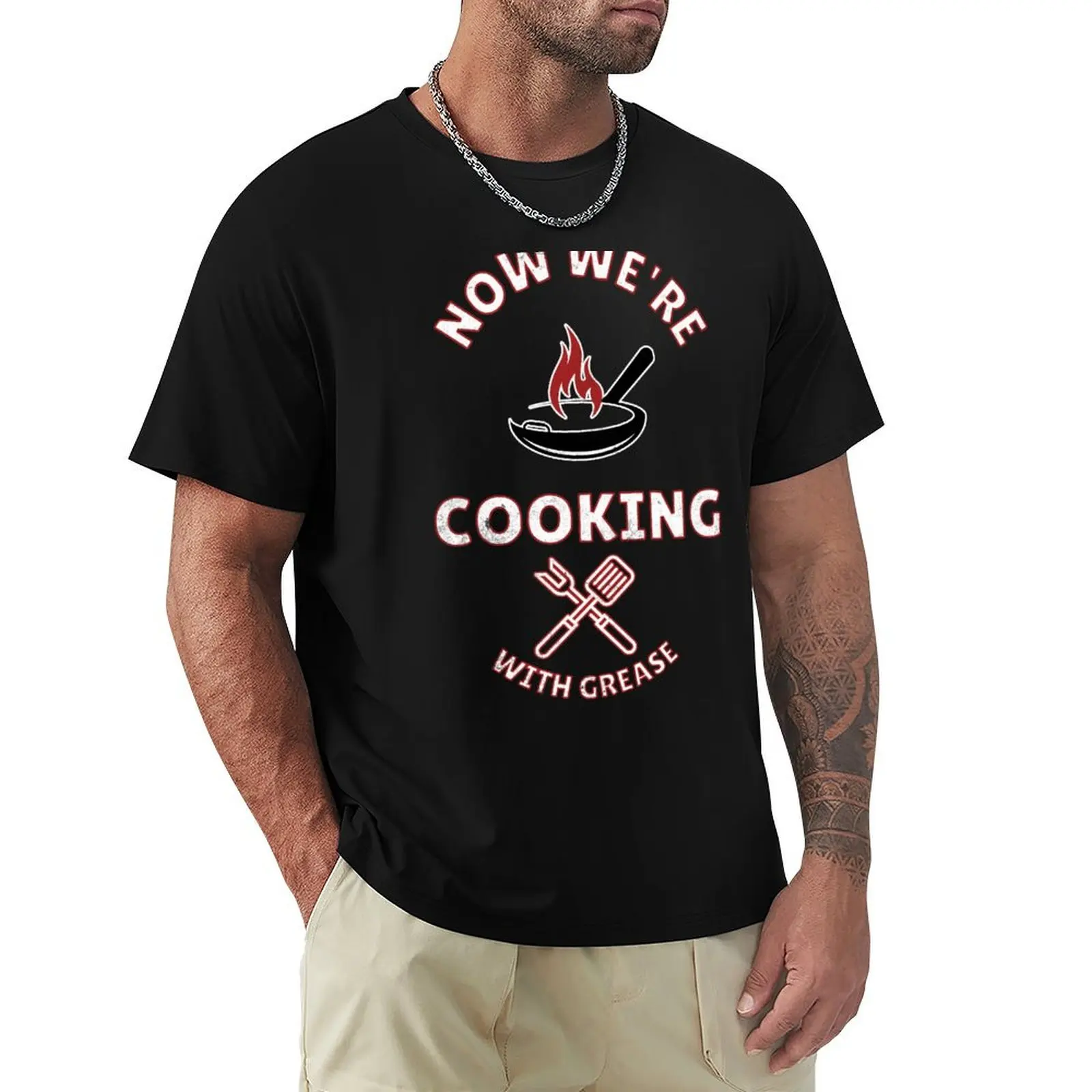 Now We're Cooking With Grease T-Shirt Large Size Short Sleeve T-Shirt