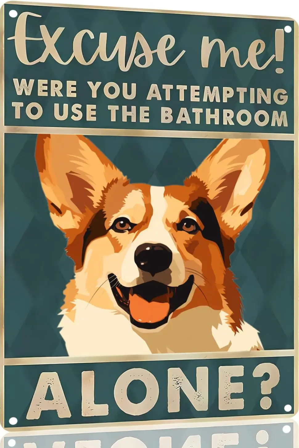 Corgi 12x8 inch excuse me were you attempting to use the bathroom alone - Dog Metal Poster Dog Lover Gift Art Funny Dogs Wall Ar