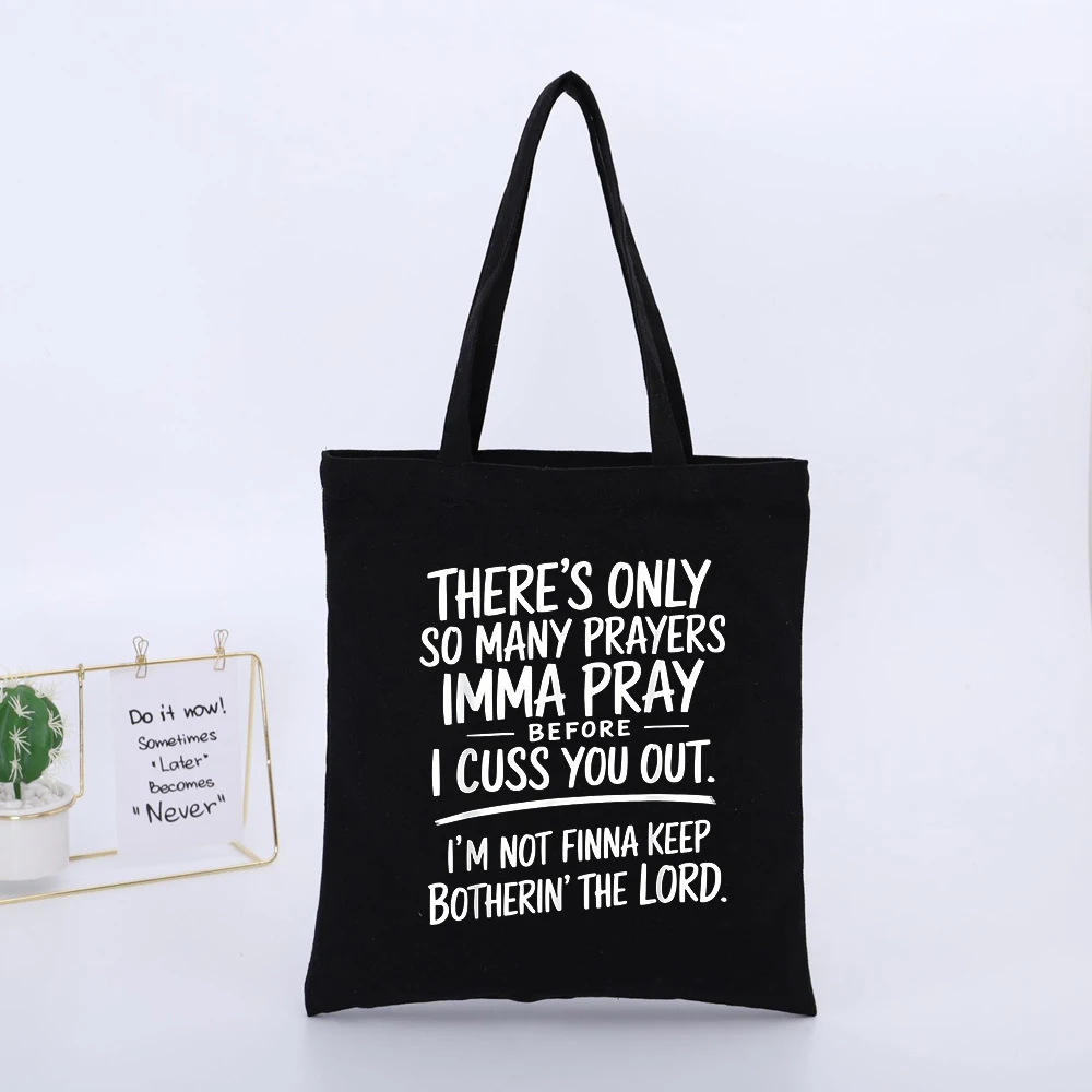 THERE'S ONLY SO MANY PRAYERS IMMA PRAY Graphic Canvas Tote Bag, Casual Streetwear Design for Daily Shopping