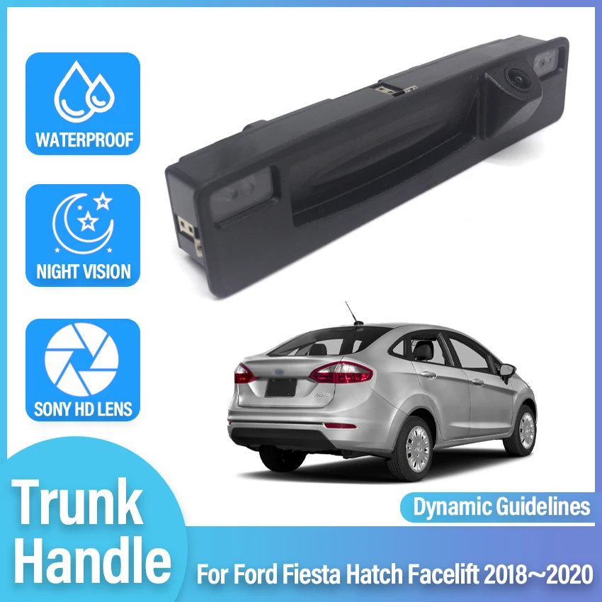 

HD Trunk handle camera For Ford Fiesta Hatch Facelift 2018 2019 2020 CCD Night Vision Backup Reverse Rear View Camera Wide Angle