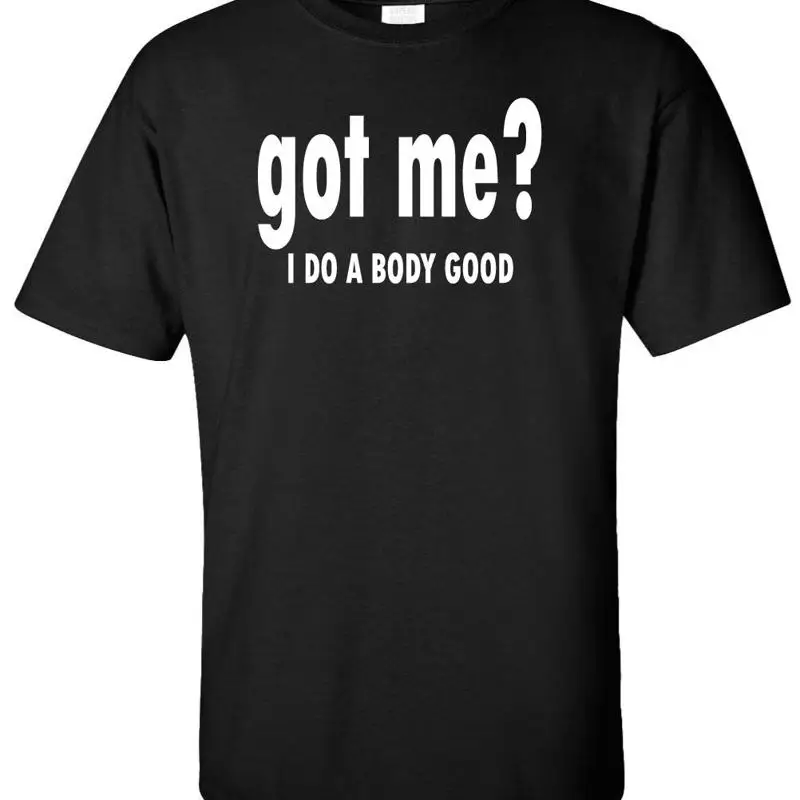 Got Me? I Do A Body…
