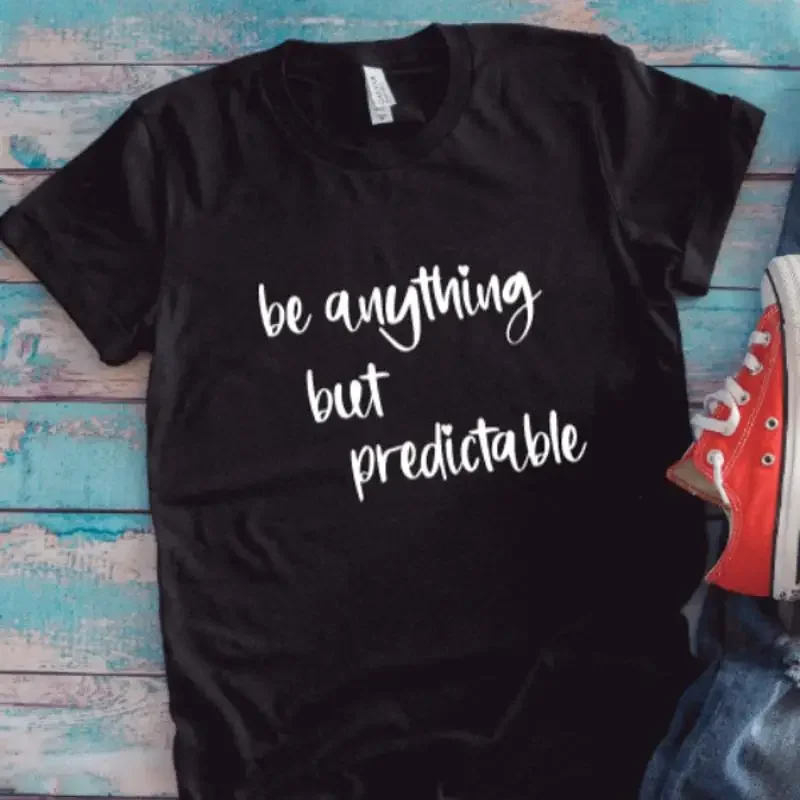 Be Anything But Predictable Black T Shirt
