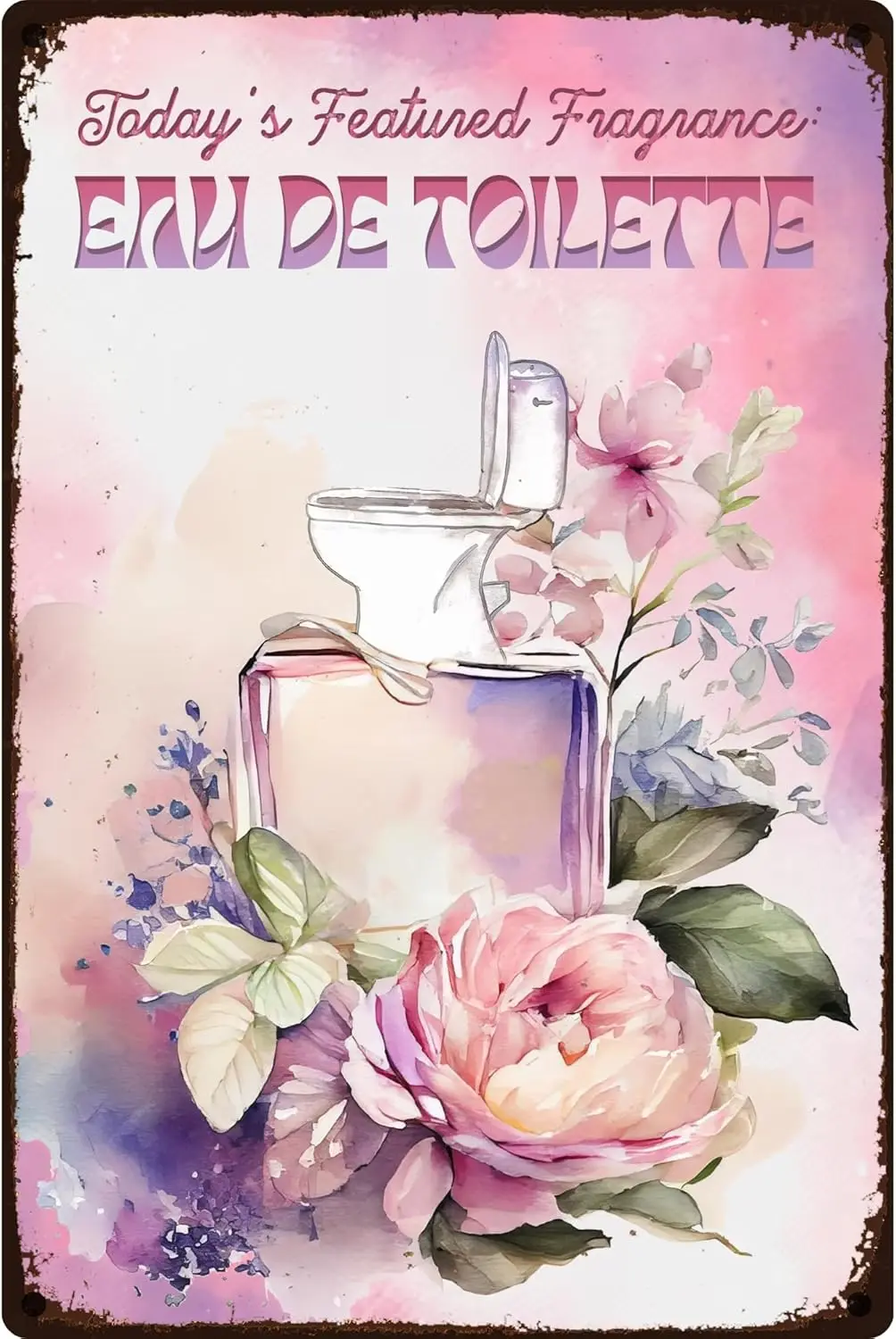 Funny Bathroom sign - Eau De Toilette - Metal Aluminum Sign, Decorative Bathroom Tin Sign For Indoor Or Outdoor With 4 Holes For