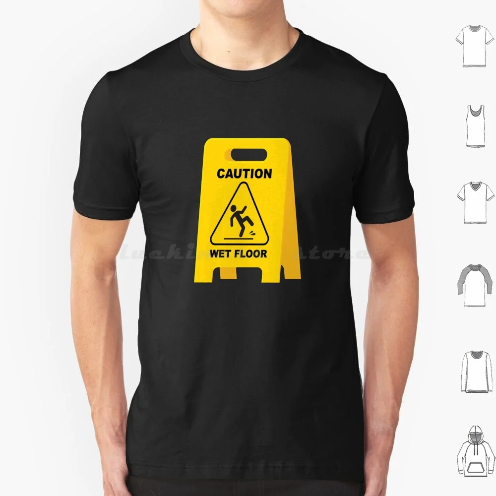 Caution Wet Floor Sign-Funny Slippery Surface Sign T Shirt Cotton Men Women DIY Print Caution Wet Floor Wet Floor Funny Sign