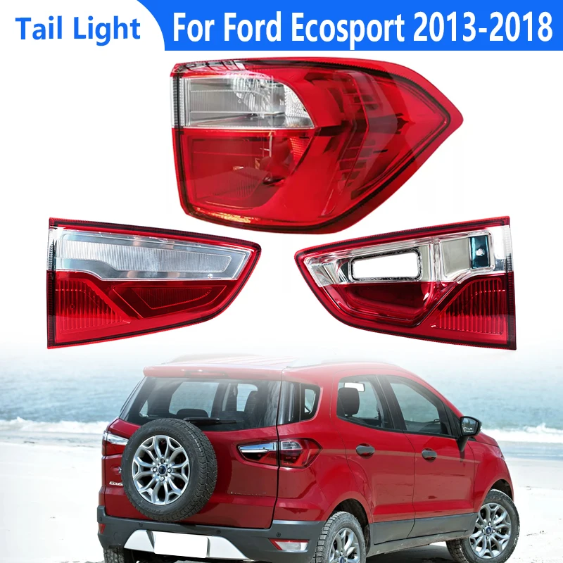 

For Ford Ecosport 2013 2014 2015 2016 2017 2018 Car Rear Tail Light Rear brake light stop Inner Outer taillamp taillight no bulb