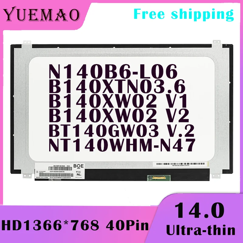 14.0 بوصة عرض مصفوفة جديد استبدال B140XTN03.6 HW1A NT140WHM-N47 B140XW02 V1 B140XW02 V2 BT140GW03 V.2 N140B6-L06 1366x768 شاشة لاب توب LCD LVDS 40Pin عرض لوحة