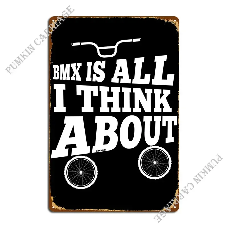 I Just Think Of Bmx Metal Sign Rusty Garage Decoration Design Wall Mural Tin Sign Poster