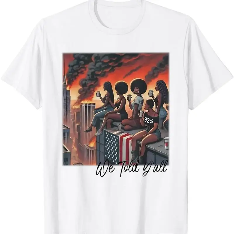 92 Percent Black Women History Month We Told Y'All T Shirt