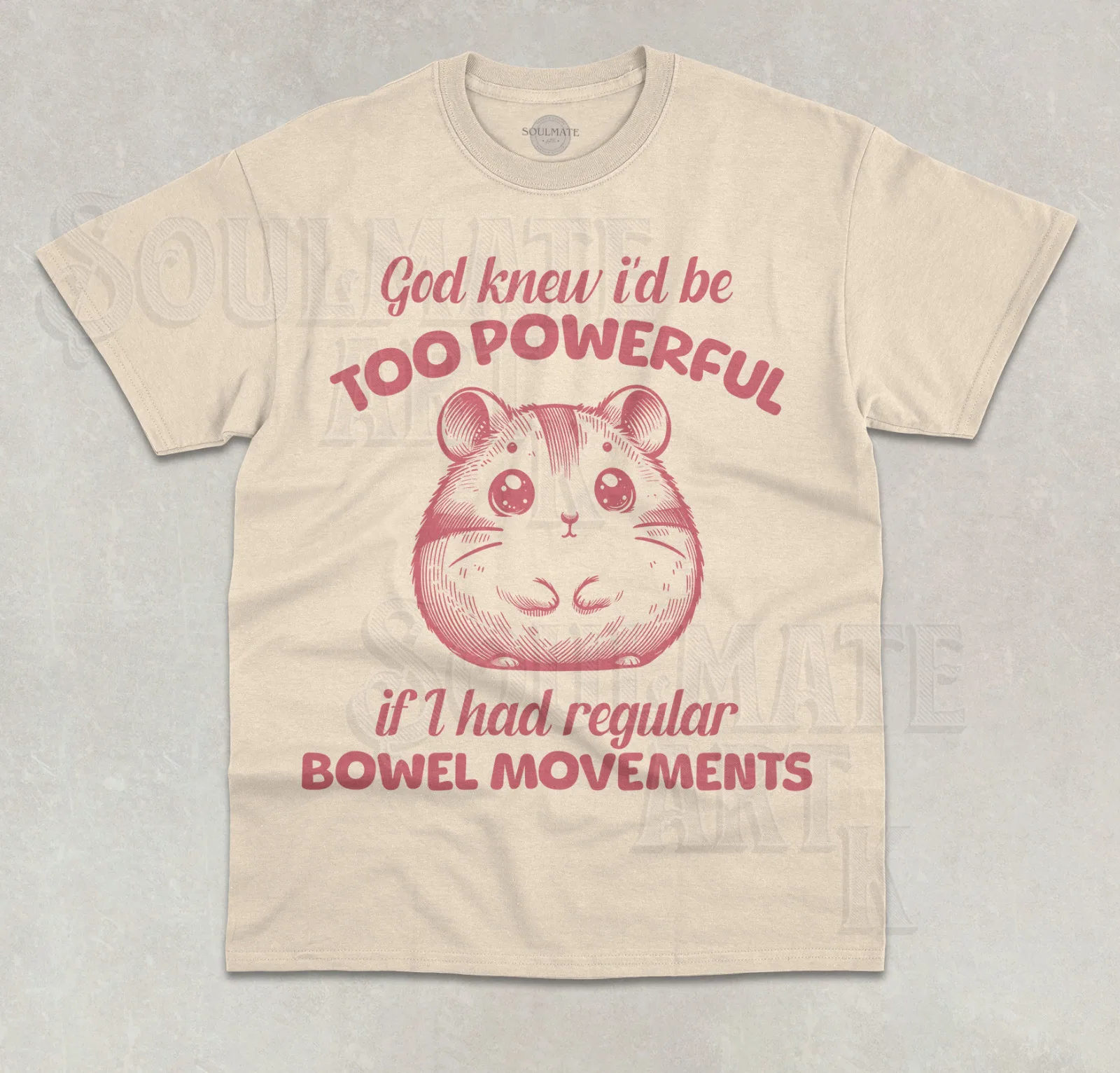 God Knew I'd Too Powerful If I Had Regular Bowl Movements T-Shirt Funny Shirt