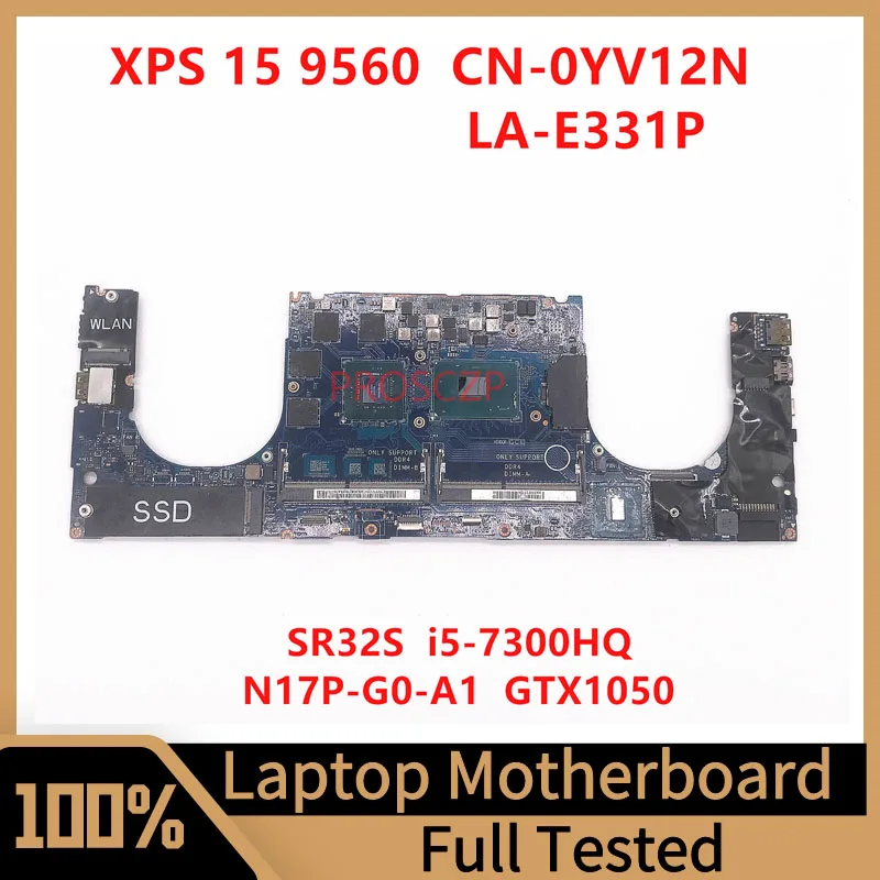 CN-0YV12N 0YV12N YV12N Mainboa For Dell 9560 Laptop Motherboard LA-E331P W/SR32S I5-7300HQ CPU N17P-G0-A1 GTX1050 4G 100%Working