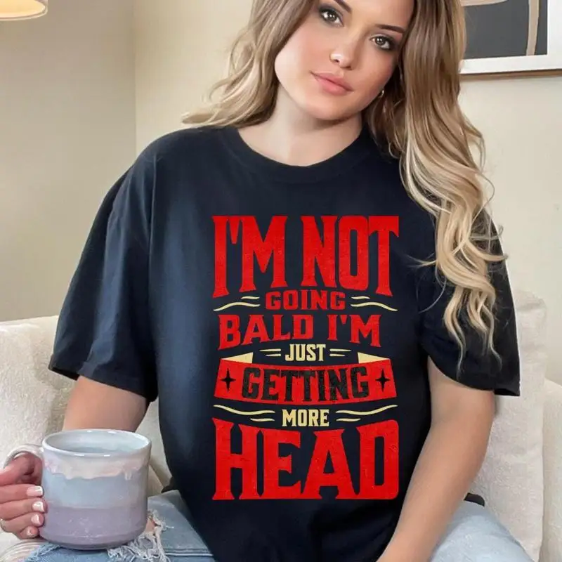 

I'M Not Going Bald Just Getting More Head T Shirt Perfect For Birthdays Fathers Day Men'S Men