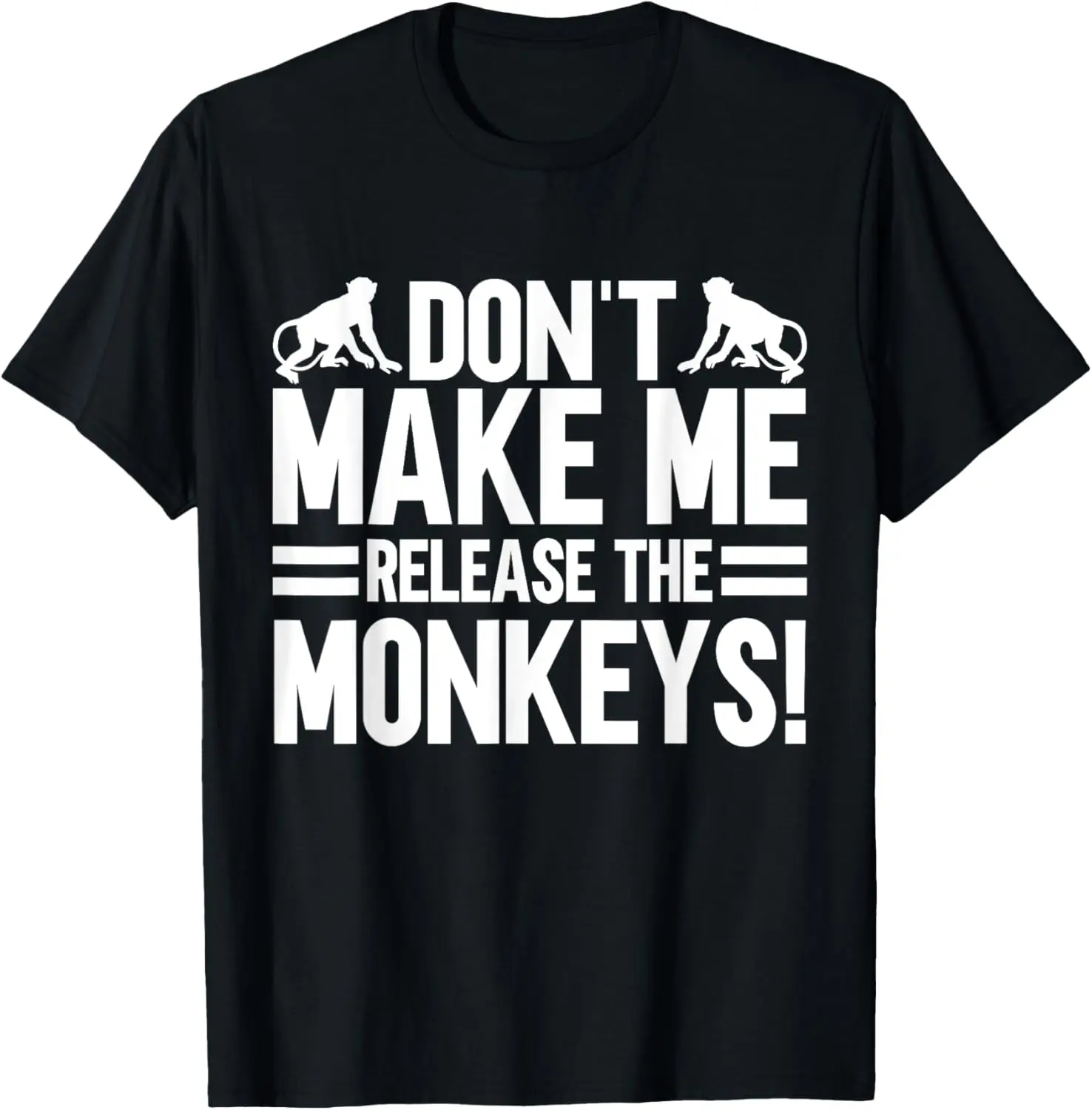 Dont make me release the Monkeys T-Shirt