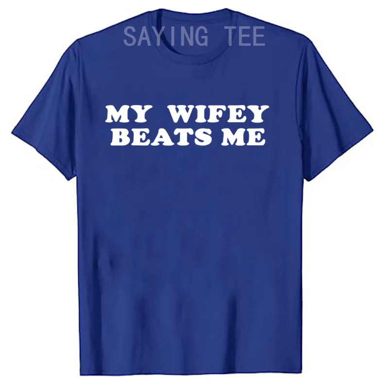 My Wifey Beats Me Funny T-Shirt My GF Bites Shirt Y2k Humor My Girlfriend Bites Saying Tee Sarcastic Joke Husband Novelty Gifts