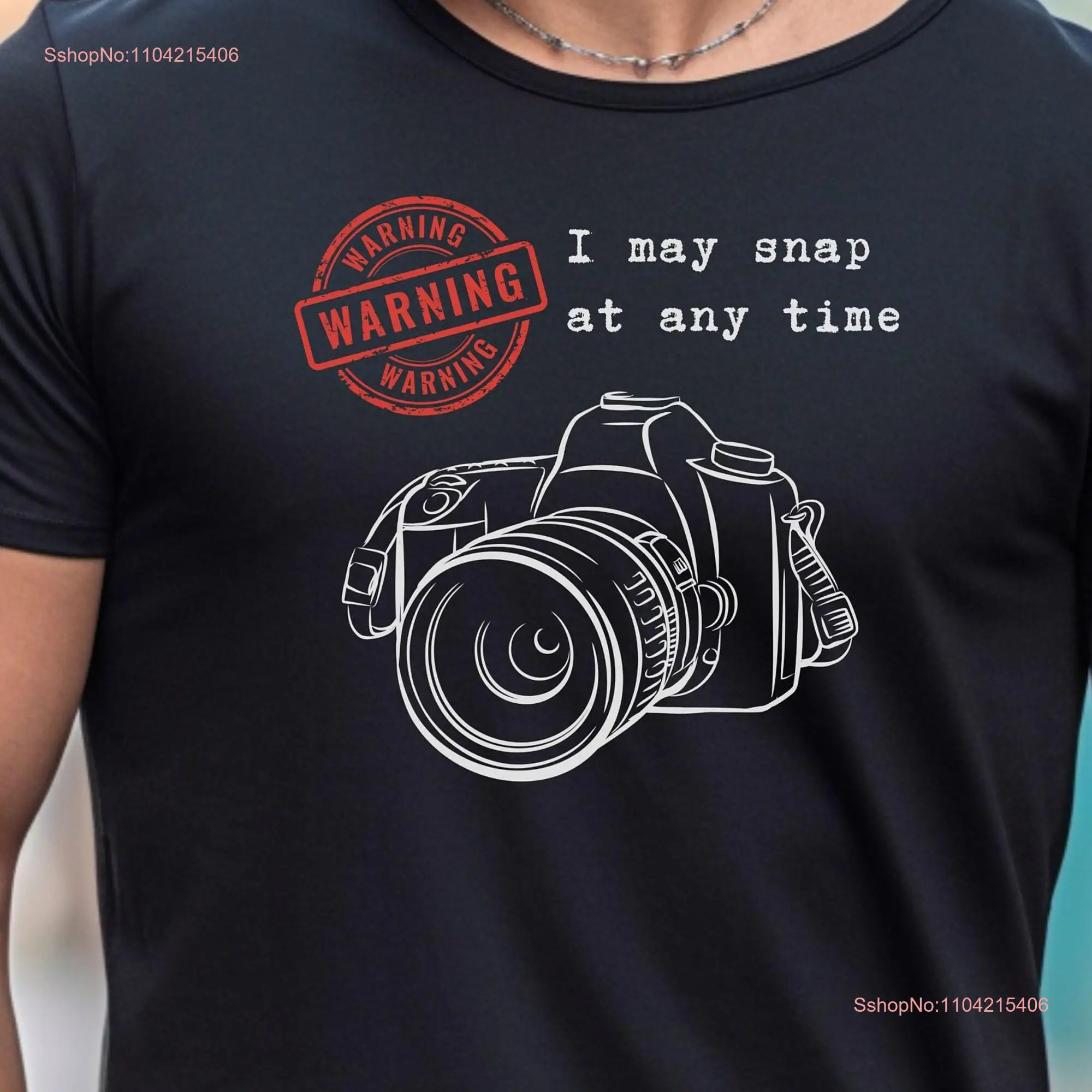 Funny photographer t shirt gift Picture taker photo fan camera lover humorous tee traveler long or short sleeves