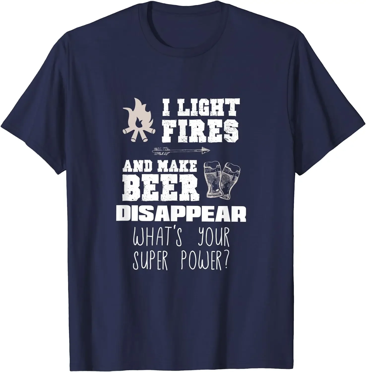 Funny Camping Gift I Light Fires Make Beer Disappear Shirt for Men Women Boys Girls Family T Shirts Casual Cotton Four Seasons