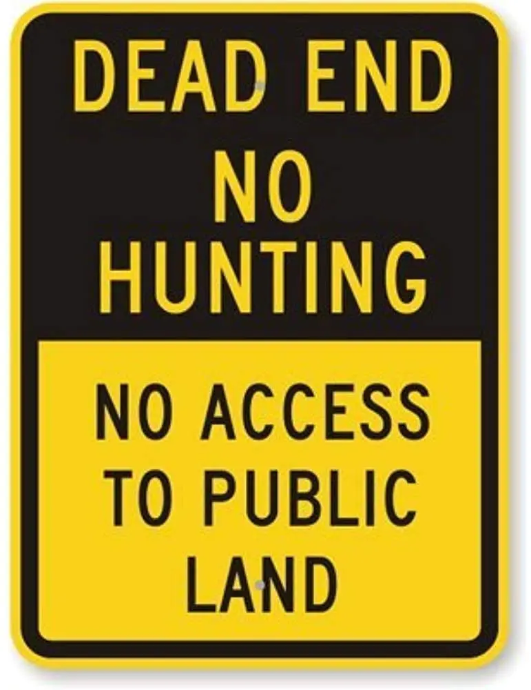 Dead End No Hunting-No Access to Public Land, Heavy Duty. Retro Metal Tin Sign Plaque Poster Wall Decor Art Shabby Chic Gif sign