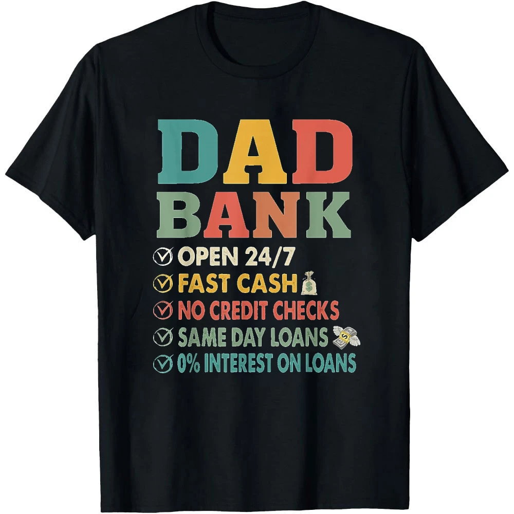 DAD BANK OPEN 24 7 FAST CASH NO CREDIT CHECKS Print Men Shirt Funny Father Quote Graphic Tees Birthday Gift Casual Summer Outfit