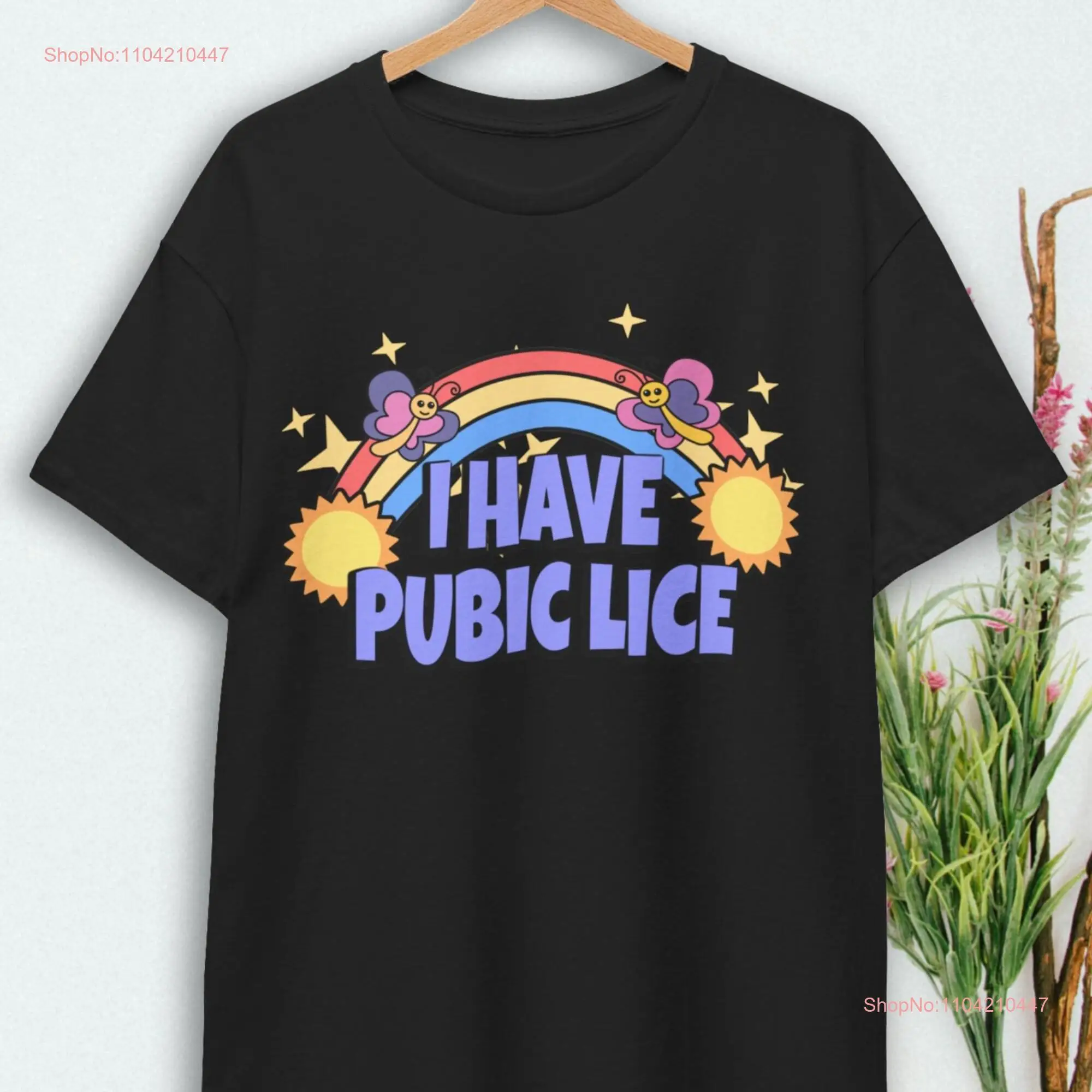 I Have Pubic Lice T Shirt Funny Offensive Joke S arcastic Meme Ironic long or short sleeves