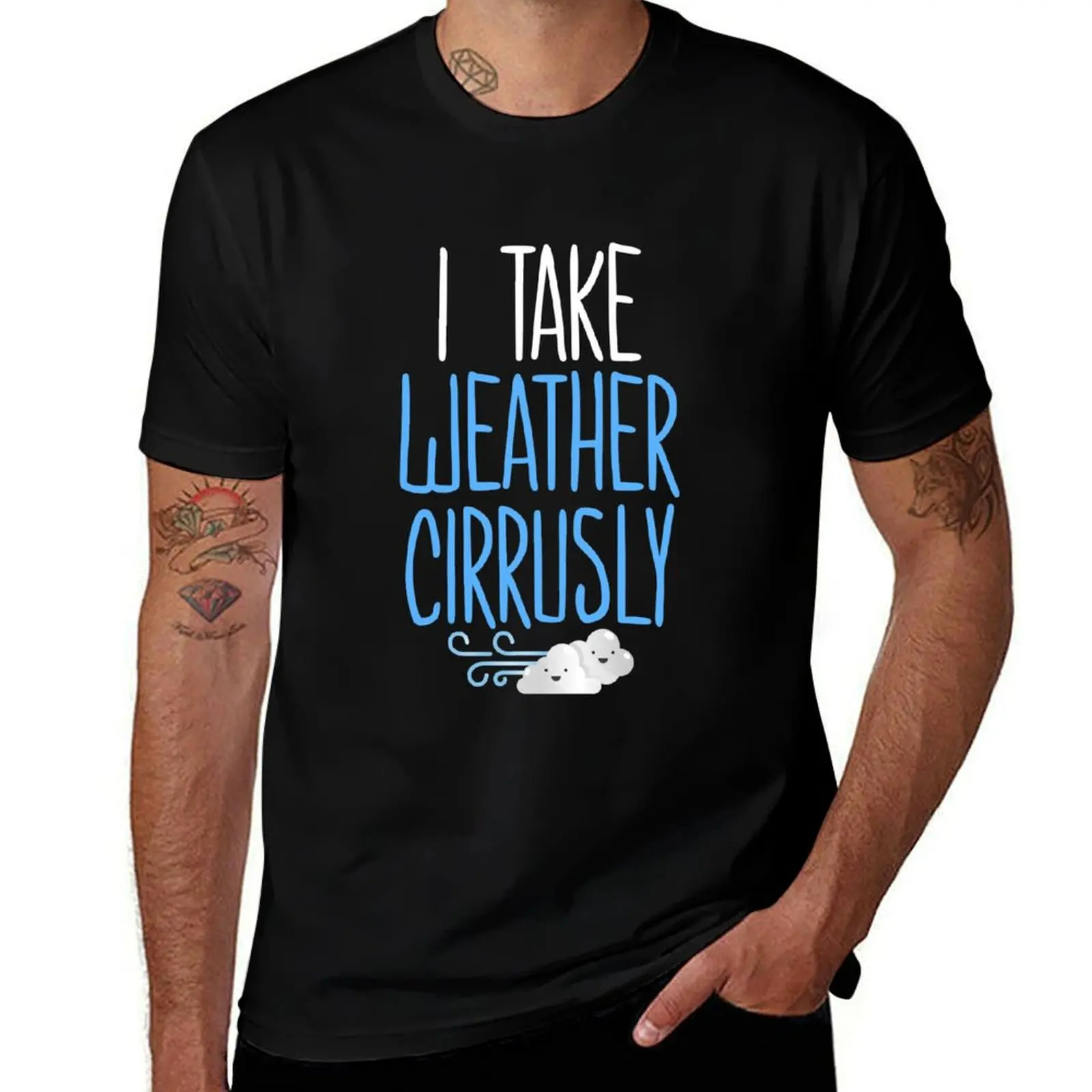 Funny Meteorologist Gift Meteorology I Take Weather Cirrusly T-Shirt Basic Casual Wear Short Sleeve Top