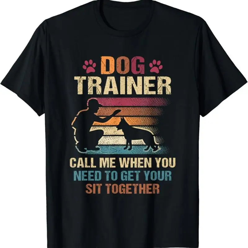 Dog Trainer Call Me When You Need To Get Your Sit Together T Shirt