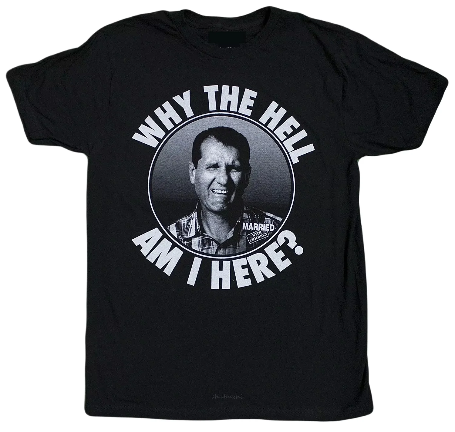 

Married with Children Al Bundy Why The Hell Am I Here Men's T-Shirt Male Brand Teeshirt Men Summer Cotton T Shirt