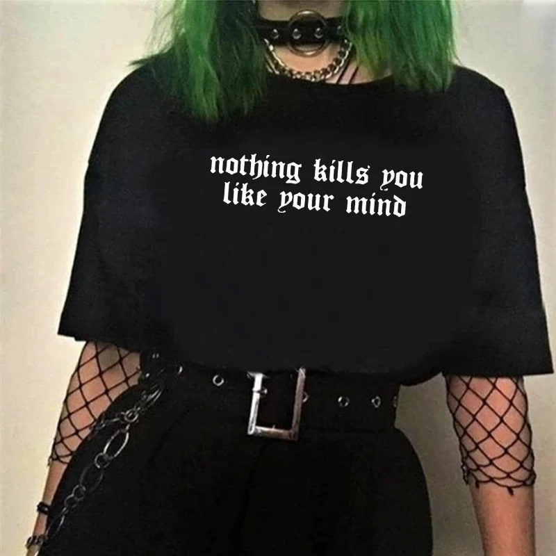 

Nothing Kills You Like Your Mind Shirt Goth Graphic Tees Goth Woman Tshirts Oversized Aesthetic Clothing Streetwear Top