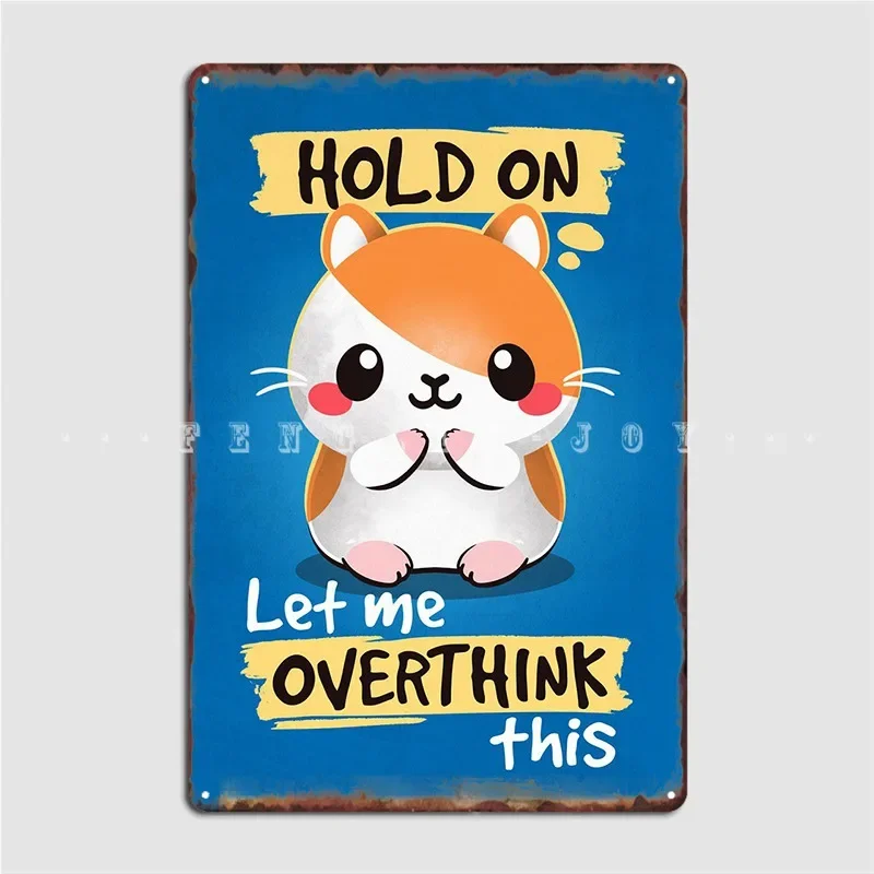 Overthinker Hamster Metal Sign Club Cave Pub Create Painting Décor Tin Sign Poster Retro Cave Home Tavern